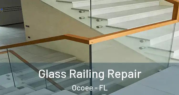 Glass Railing Repair Ocoee - FL